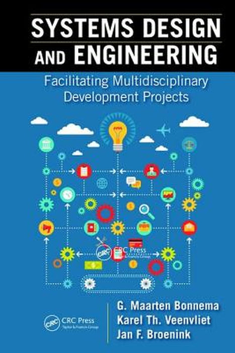 Systems Design and Engineering: Facilitating Multidisciplinary Development Projects by G. Maarten Bonnema