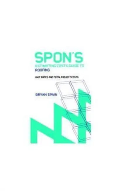 Spon's Estimating Cost Guide to Roofing by Bryan Spain