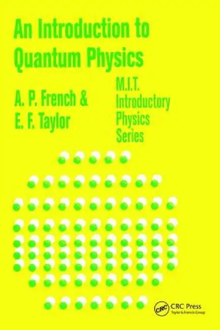An Introduction to Quantum Physics by A.P. French