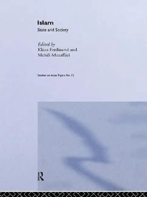 Islam: State and Society by Klaus Ferdinand