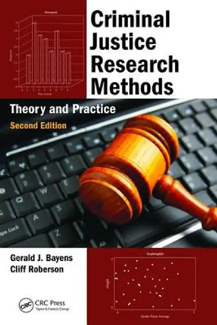 Criminal Justice Research Methods: Theory and Practice, Second Edition by Gerald J. Bayens