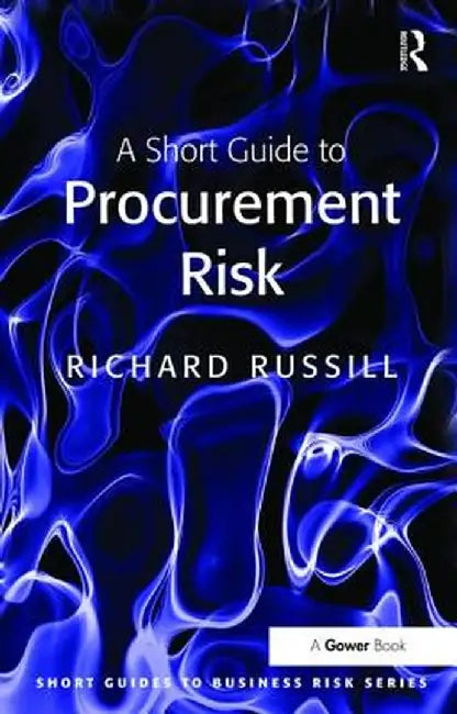 A Short Guide to Procurement Risk by Richard Russill
