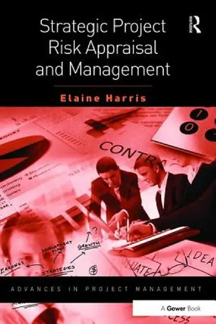 Strategic Project Risk Appraisal and Management by Elaine Harris