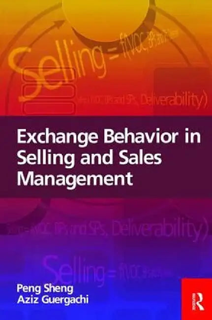 Exchange Behavior in Selling and Sales Management by Peng Sheng