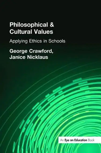 Philosophical and Cultural Values: Ethics in Schools by George Crawford