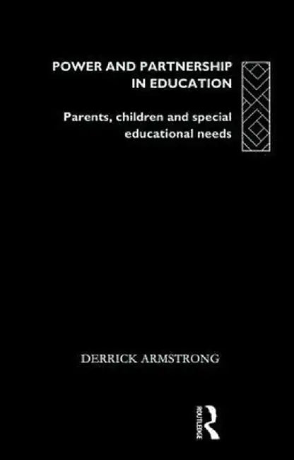 Power and Partnership in Education: Parents, Children and Special Educational Needs by Derrick Armstrong