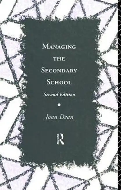 Managing the Secondary School by Mrs Joan Dean