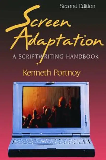 Screen Adaptation: A Scriptwriting Handbook by Kenneth Portnoy