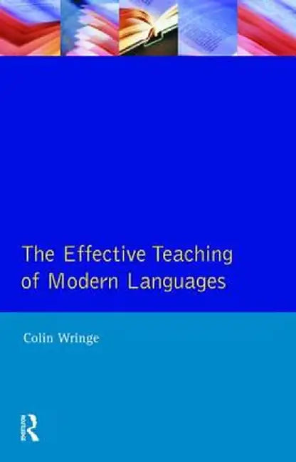 Effective Teaching of Modern Languages by C.A. Wringe