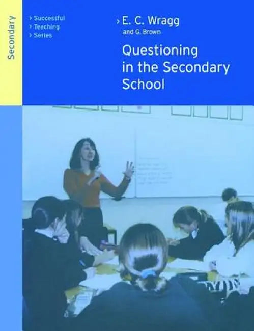 Questioning in the Secondary School by Dr George A Brown