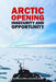 Arctic Opening: Insecurity and Opportunity by Christian LeMiere