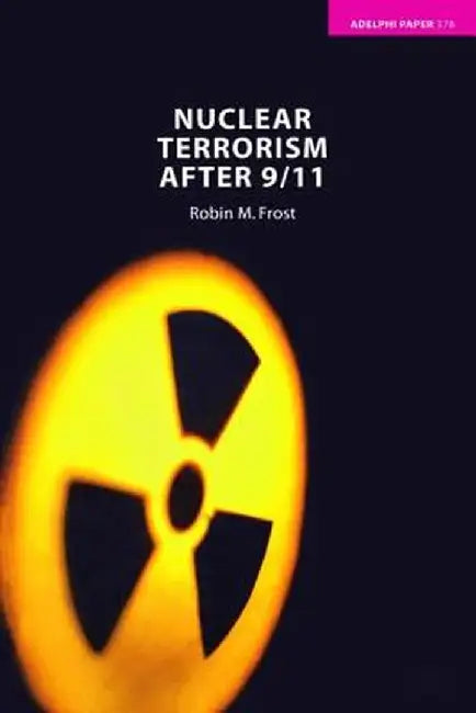 Nuclear Terrorism After 9/11 by Robin M. Frost