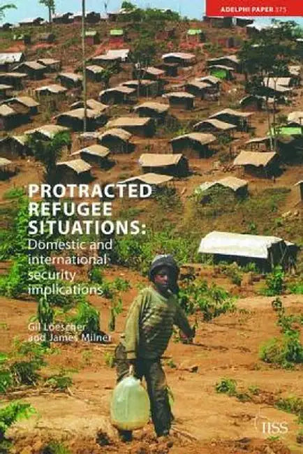 Protracted Refugee Situations: Domestic and International Security Implications by Gil Loescher
