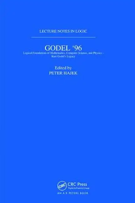 Gödel 96: Logical Foundations of Mathematics, Computer Science, and Physics: Lecture Notes in Logic 6 by Petr H¿jek