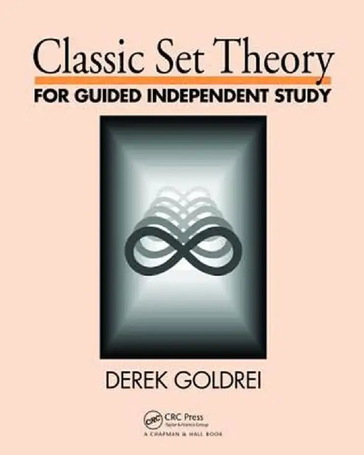 Classic Set Theory: For Guided Independent Study by D.C. Goldrei