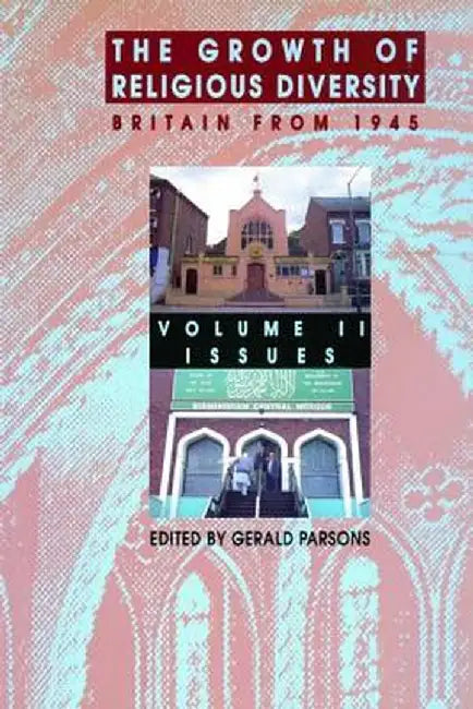 The Growth of Religious Diversity - Vol 2: Britain from 1945 Volume 2: Controversies by Gerald Parsons