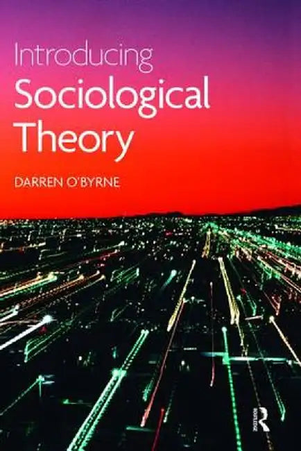 Introducing Sociological Theory by Darren O'Byrne