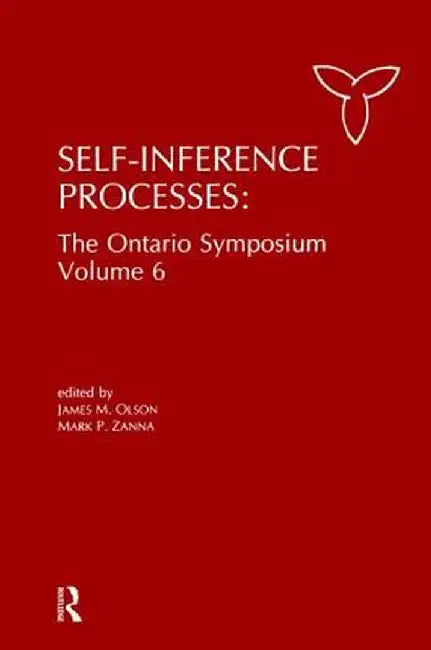 Self-Inference Processes: The Ontario Symposium, Volume 6 by James M. Olson