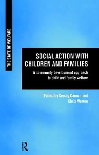 Social Action with Children and Families: A Community Development Approach to Child and Family Welfare by Crescy Cannan