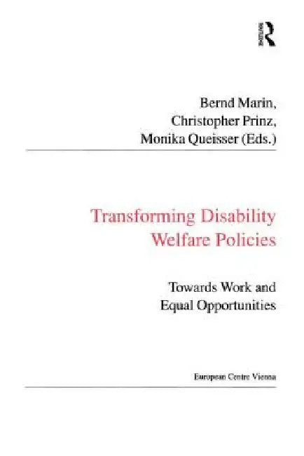 Transforming Disability Welfare Policies: Towards Work And Equal Opportunities by Christopher Prinz