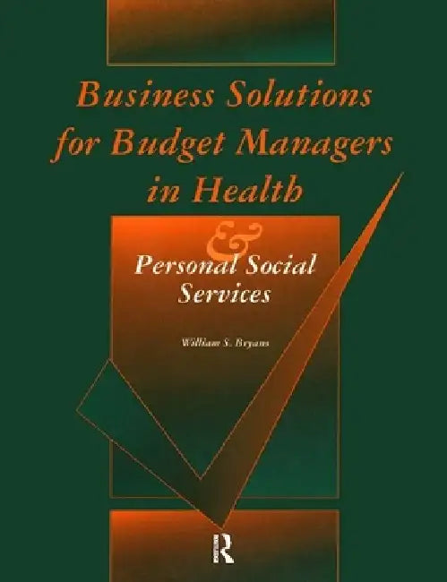 Business Solutions for Budget Managers in Health and Personal Social Services by William S. Bryans