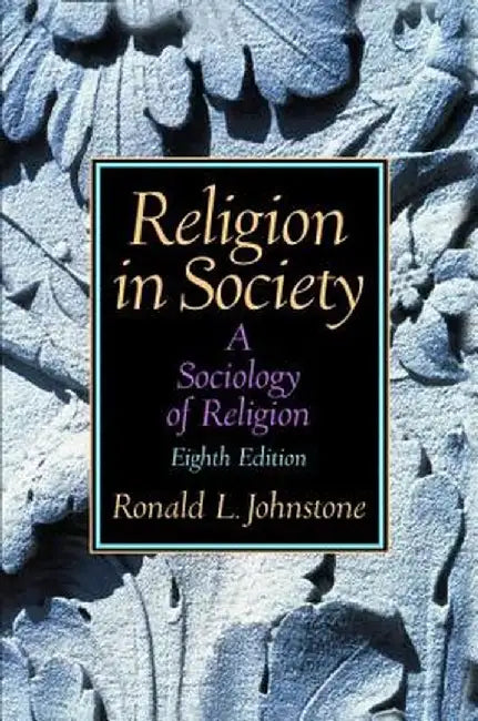 Religion in Society: A Sociology of Religion by Ronald Johnstone