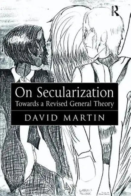 On Secularization: Towards a Revised General Theory by David Martin