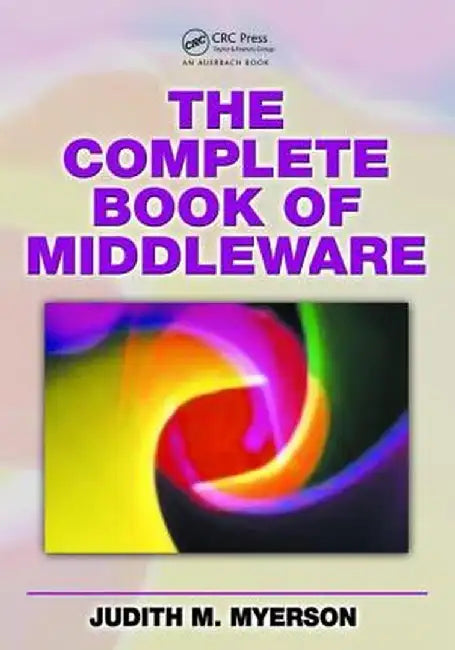 The Complete Book of Middleware by Judith M. Myerson