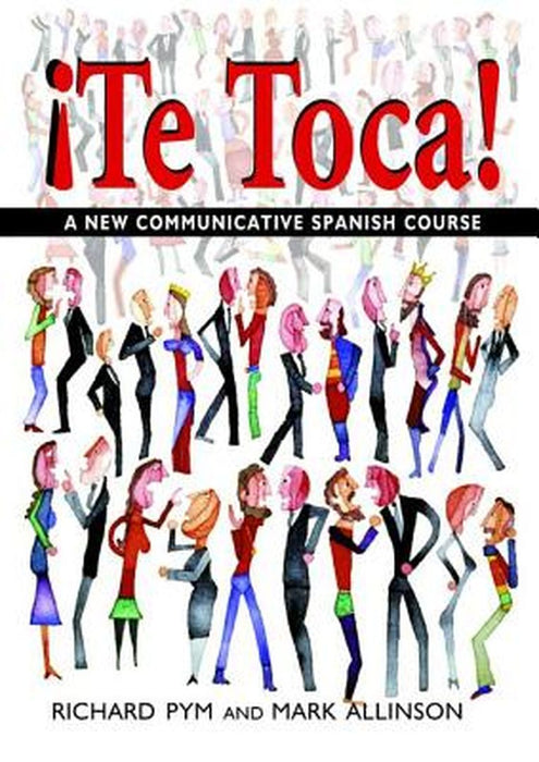 !Te Toca!: A New Communicative Spanish Course by Mark Allinson