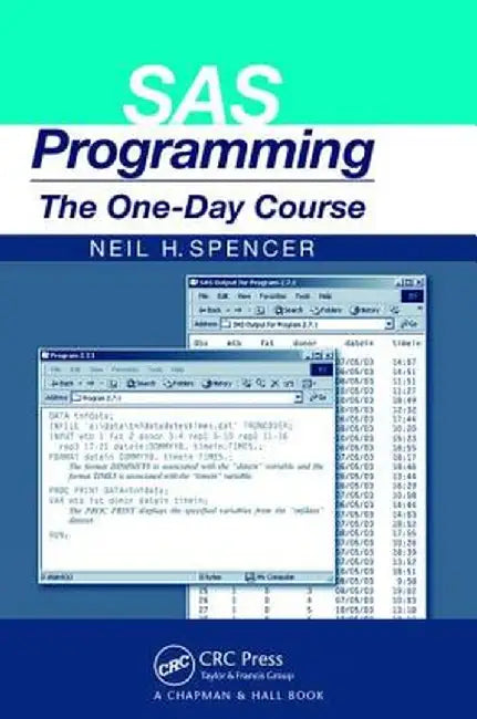 SAS Programming: The One-Day Course by Neil H. Spencer