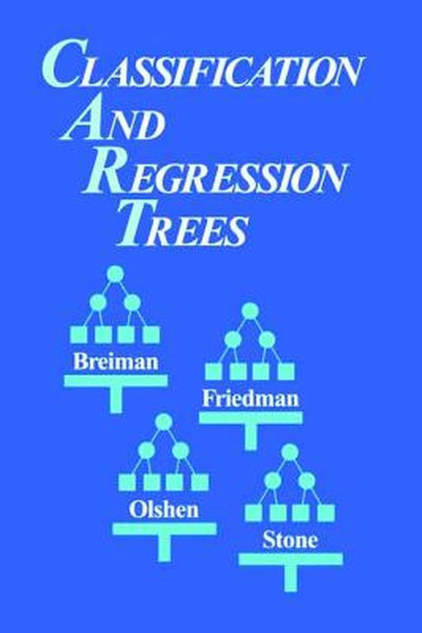 Classification and Regression Trees by Leo Breiman