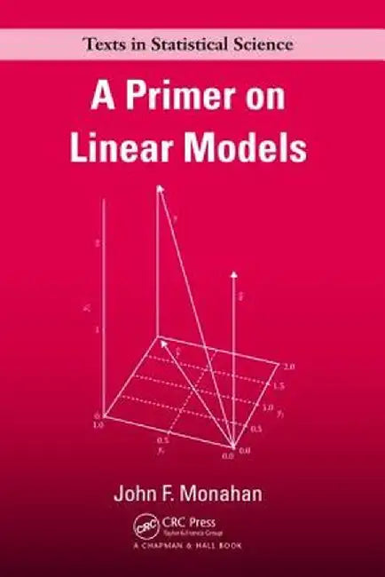 A Primer on Linear Models by John F. Monahan