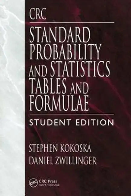 CRC Standard Probability and Statistics Tables and Formulae, Student Edition by Stephen Kokoska