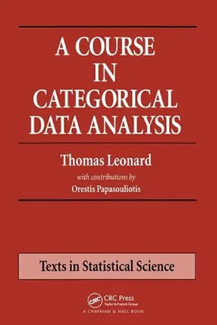 A Course in Categorical Data Analysis by Thomas Leonard