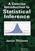 A Concise Introduction to Statistical Inference by Jacco Thijssen