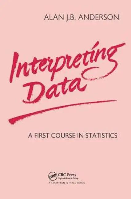Interpreting Data: A First Course in Statistics by A J B Anderson