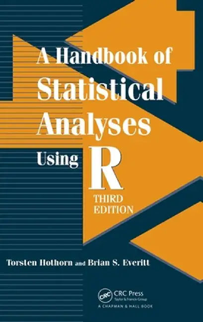 A Handbook of Statistical Analyses Using R by Torsten Hothorn