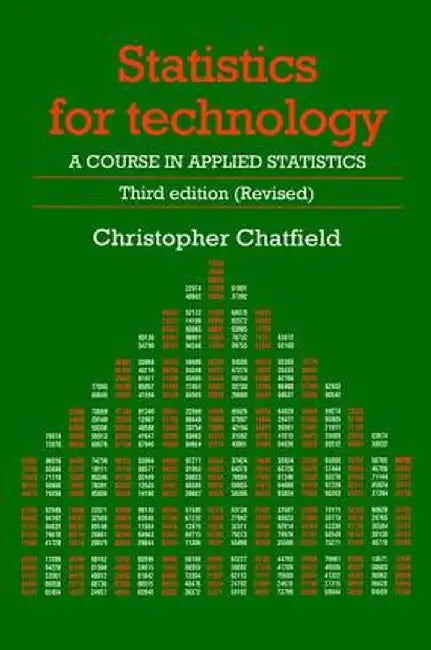 Statistics for Technology: A Course in Applied Statistics, Third Edition by Chris Chatfield