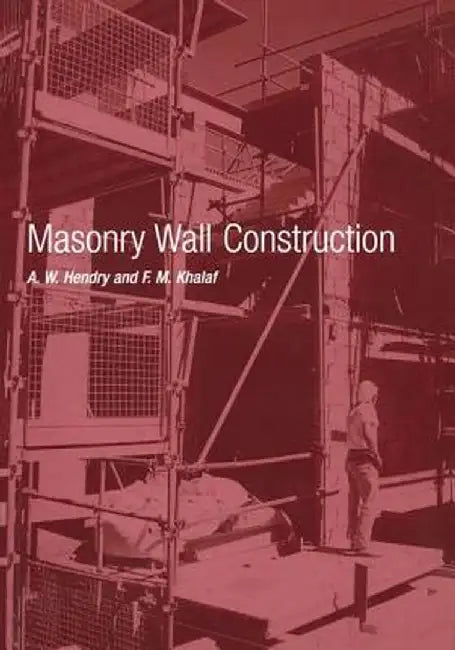 Masonry Wall Construction by A.W. Hendry