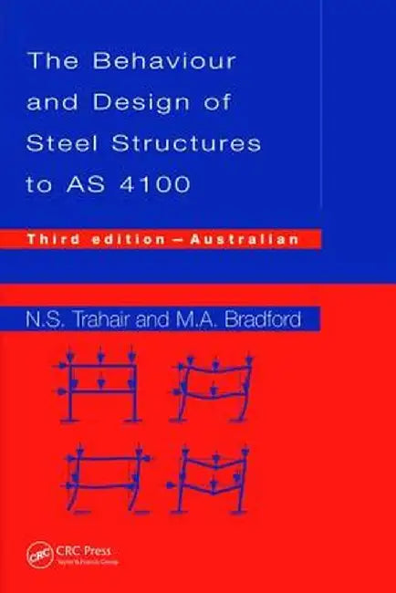 Behaviour and Design of Steel Structures to As4100: Australian, Third Edition by Nick Trahair