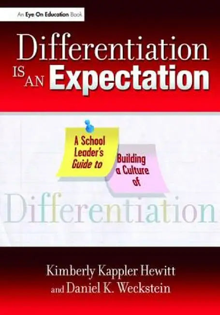 Differentiation Is an Expectation: A School Leader's Guide to Building a Culture of Differentiation by Kimberly Kappler Hewitt