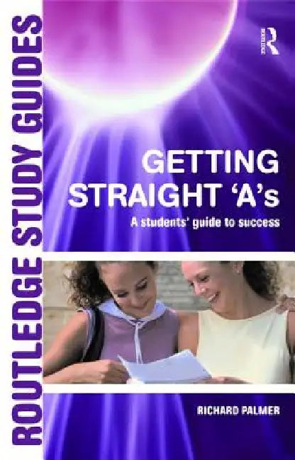Getting Straight 'A's: A Student's Guide to Success by Richard Palmer