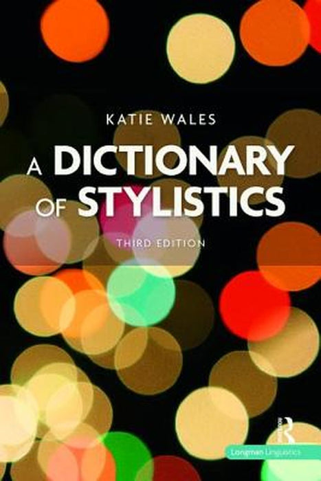 A Dictionary of Stylistics by Katie Wales