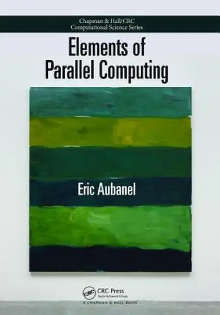 Elements of Parallel Computing by Eric Aubanel