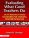 Evaluating What Good Teachers Do: Eight Research-Based Standards for Assesing Teacher Excellence by James Stronge