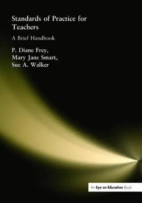 Standards of Practice for Teachers: A Brief Handbook by Sue A. Walker