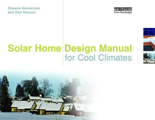 Solar Home Design Manual for Cool Climates by Shawna Henderson