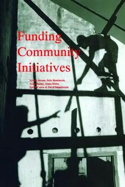 Funding Community Initiatives by Silvina Arrossi