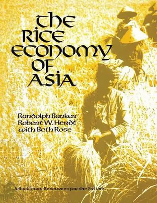 The Rice Economy of Asia by Randolph Barker