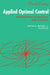 Applied Optimal Control: Optimization, Estimation and Control by A. E. Bryson